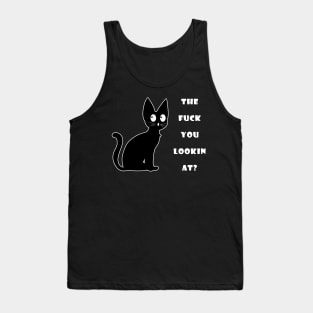 The Fuck You Lookin At? Funny Vulgar Novelty for Cat Lovers Tank Top